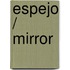 Espejo / Mirror