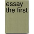 Essay The First