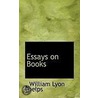Essays On Books door William Lyon Phelps