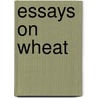 Essays On Wheat door Arthur Henry Reginald Buller