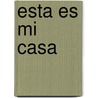Esta es mi casa door Bobbie Kalman