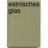 Estnisches Glas by Unknown
