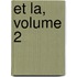 Et La, Volume 2