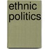 Ethnic Politics