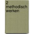 2 Methodisch werken