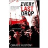 Every Last Drop door Charlie Huston
