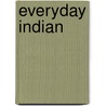 Everyday Indian by Unknown