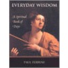 Everyday Wisdom by Paul Ferrrini