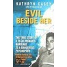 Evil Beside Her door Kathryn Casey