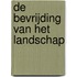 De bevrijding van het landschap