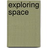 Exploring Space door Robert Sneddon