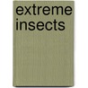 Extreme Insects door Steven Parker