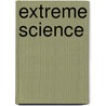 Extreme Science door Trevor Day