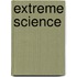 Extreme Science