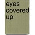 Eyes Covered Up