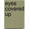 Eyes Covered Up by Pamela Jane Strong