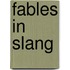Fables In Slang