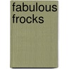 Fabulous Frocks door Sarah Gristwood