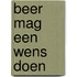 Beer mag een wens doen