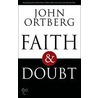 Faith And Doubt door John Ortberg