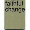 Faithful Change door James W. Fowler