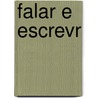 Falar E Escrevr by C[ndido De Figueiredo