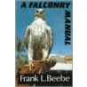 Falconry Manual by Frank L. Beebe