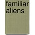 Familiar Aliens