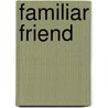 Familiar Friend door Cristina Sumners