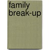 Family Break-Up by Sarah Medina