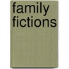 Family Fictions door Sarah Harwood