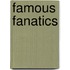 Famous Fanatics