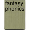 Fantasy Phonics by Unknown
