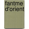 Fantme D'Orient by Professor Pierre Loti