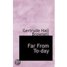 Far From To-Day door Gertrude Hall Brownell