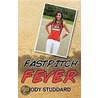 Fastpitch Fever door Jody Studdard