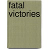 Fatal Victories door William Wier