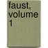 Faust, Volume 1