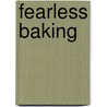 Fearless Baking door Elinor Klivans