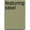Featuring Steel by Markus Feldmann
