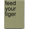 Feed Your Tiger door D.Ac. Letha Hadady