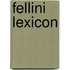 Fellini Lexicon