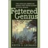 Fettered Genius door Keith D. Leonard