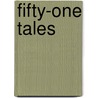 Fifty-One Tales door Baron Edward John Moreton Dunsany