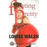 Fighting Pretty door Louise Walsh