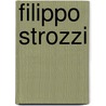 Filippo Strozzi door Thomas Adolphus Trollope