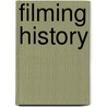 Filming History door John Turner