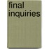 Final Inquiries