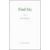 Find Me  A Play by Olwen Wymark