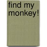 Find My Monkey! door Debbie MacKinnon